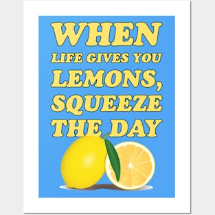 When life gives you lemons, squeeze the day - cool and funny lemon pun Posters and Art